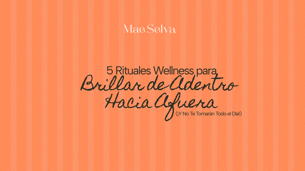 ✨ "5 Rituales Wellness para Brillar de Adentro Hacia Afuera (¡Y No Te Tomarán Todo el Día!)" ✨