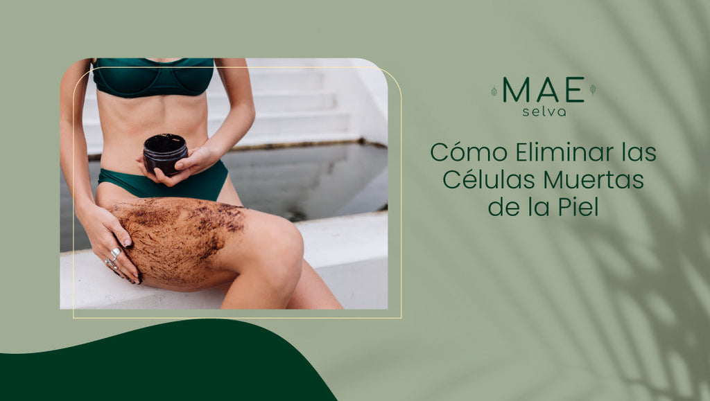 Cómo Eliminar las Células Muertas de la Piel: Beneficios del Exfoliante Corporal de Café