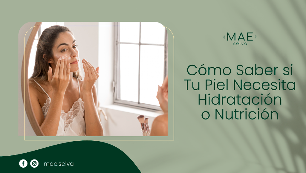 Cómo Saber si Tu Piel Necesita Hidratación o Nutrición