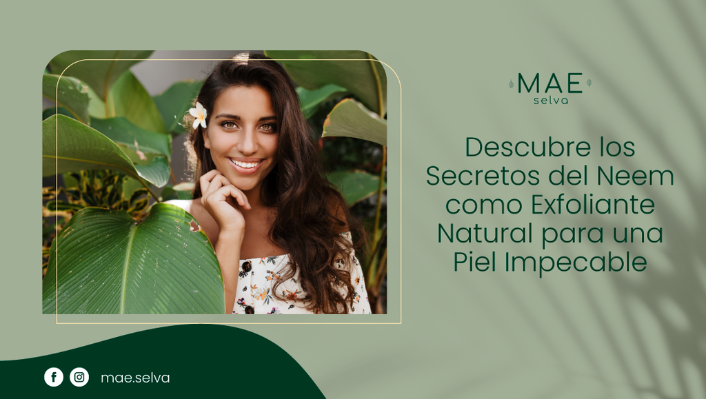 Descubre los Secretos del Neem como Exfoliante Natural para una Piel Impecable