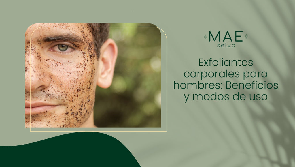 Exfoliantes corporales para hombres: Beneficios y modos de uso