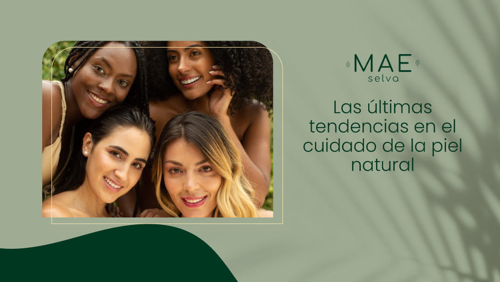 Las últimas tendencias en el cuidado de la piel natural