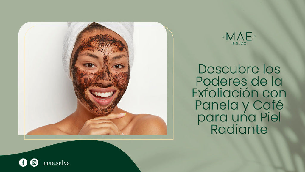 Descubre los Poderes de la Exfoliación con Panela y Café para una Piel Radiante