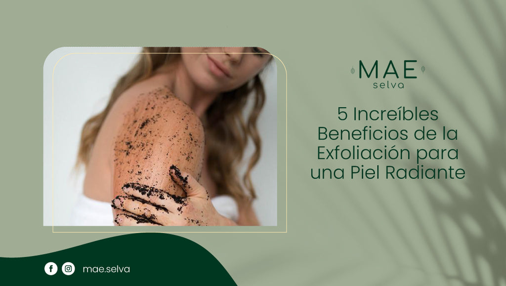 5 Increíbles Beneficios de la Exfoliación para una Piel Radiante