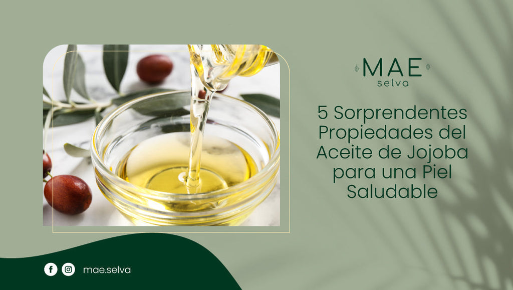 5 Sorprendentes Propiedades del Aceite de Jojoba para una Piel Saludable