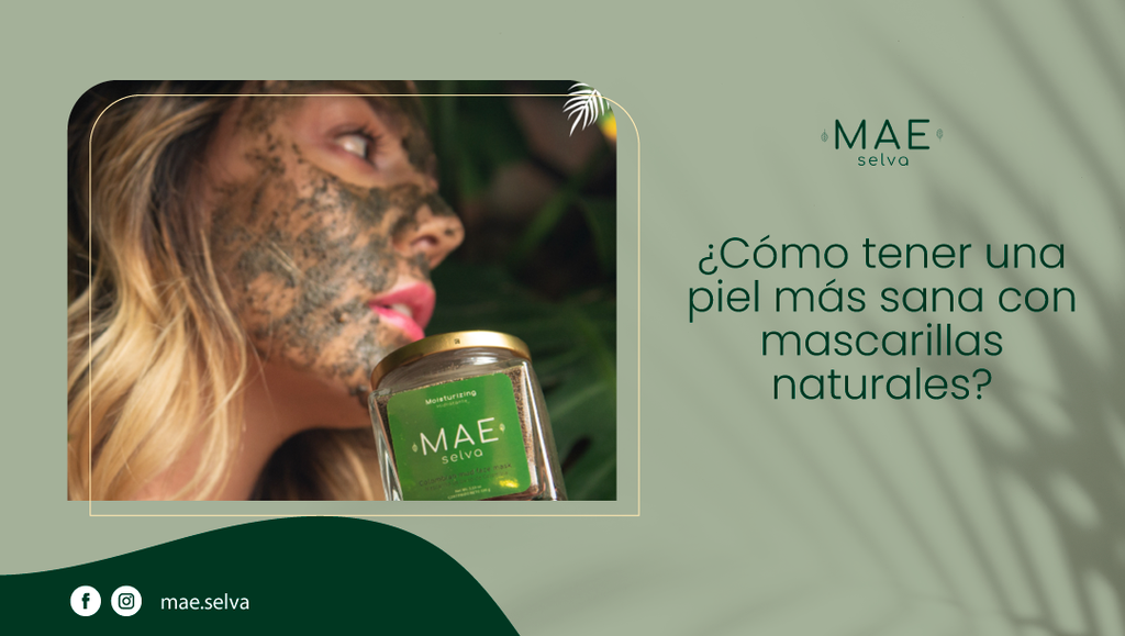 ¿Cómo tener una piel más sana con mascarillas naturales?