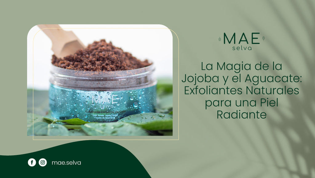 La Magia de la Jojoba y el Aguacate: Exfoliantes Naturales para una Piel Radiante