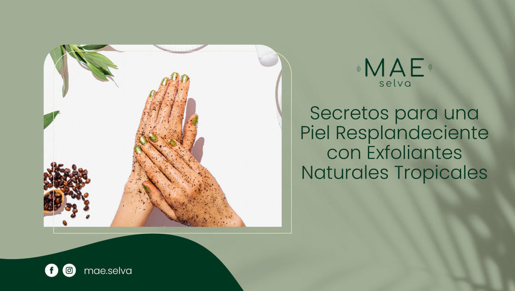 Secretos para una Piel Resplandeciente con Exfoliantes Naturales Tropicales